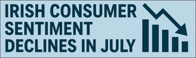 Irish Consumer Sentiment Declines in July Amid Mounting Cost Pressures and Tariff Threats