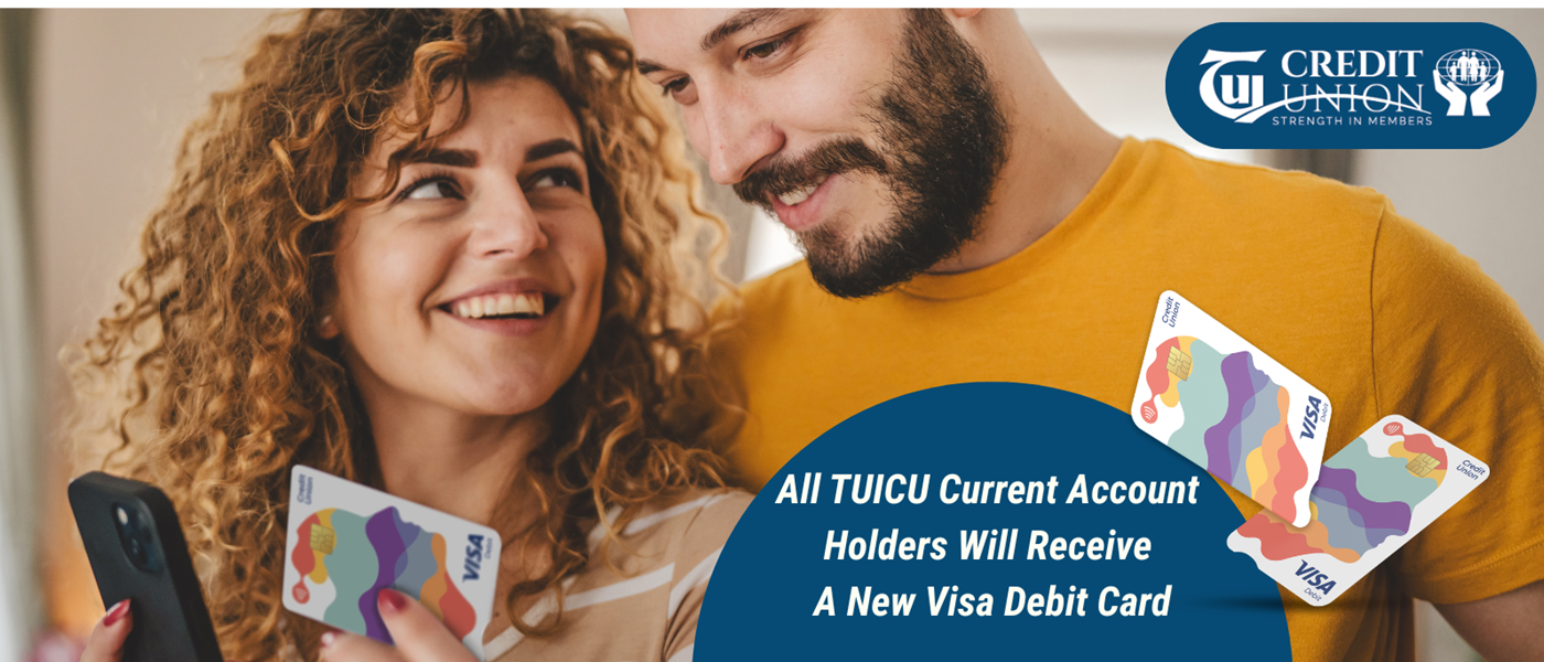 Coming soon: your new Visa Debit card with TUICU